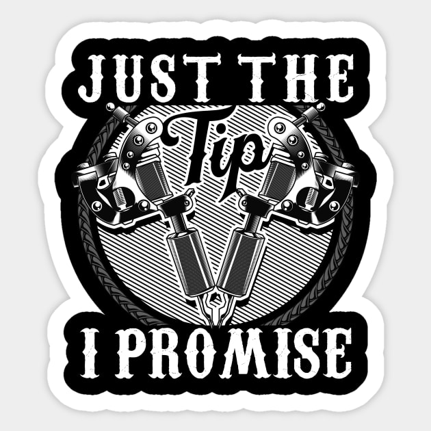 Funny Just The Tip I Promise Tattoo Gun Pun Sticker by theperfectpresents